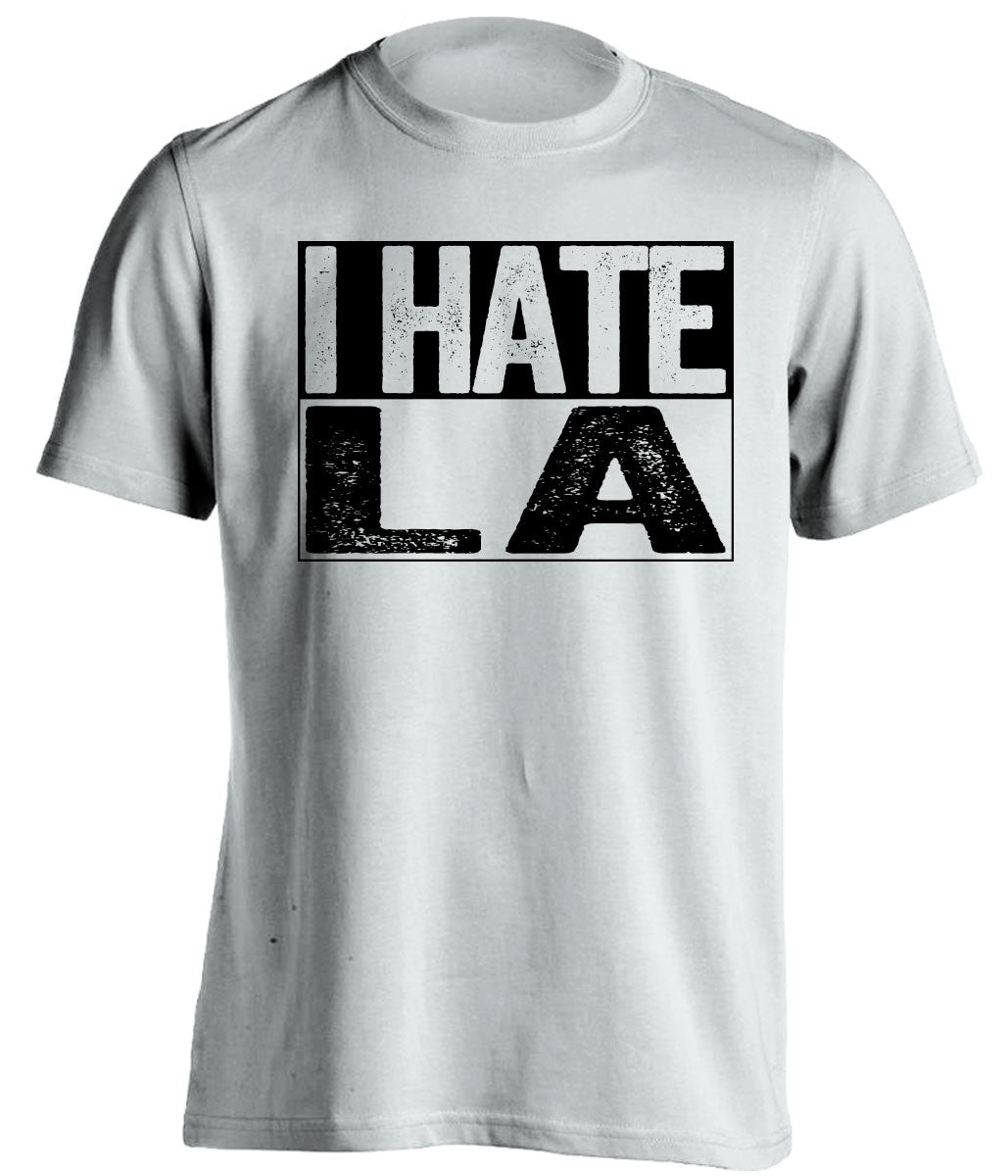 i hate la lakers rams chargers oakland raiders spurs white shirt