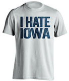 i hate iowa white tshirt for penn state fans
