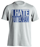 white shirt that says i hate tottenham in chelsea colors