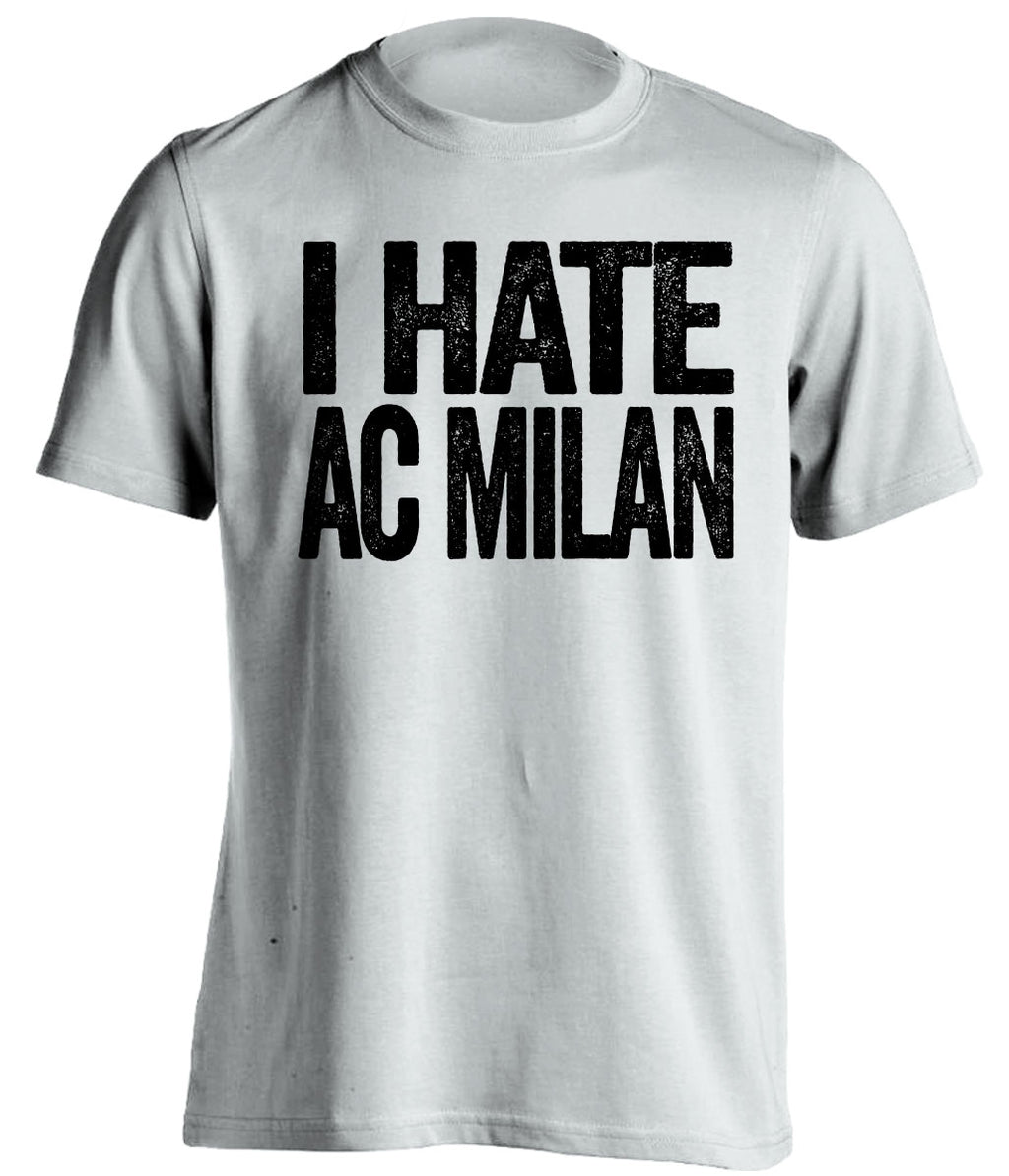 i hate ac milan juventus fan white shirt