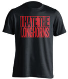 i hate the longhorns black and red tshirt 