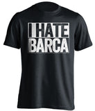 i hate barca black shirt