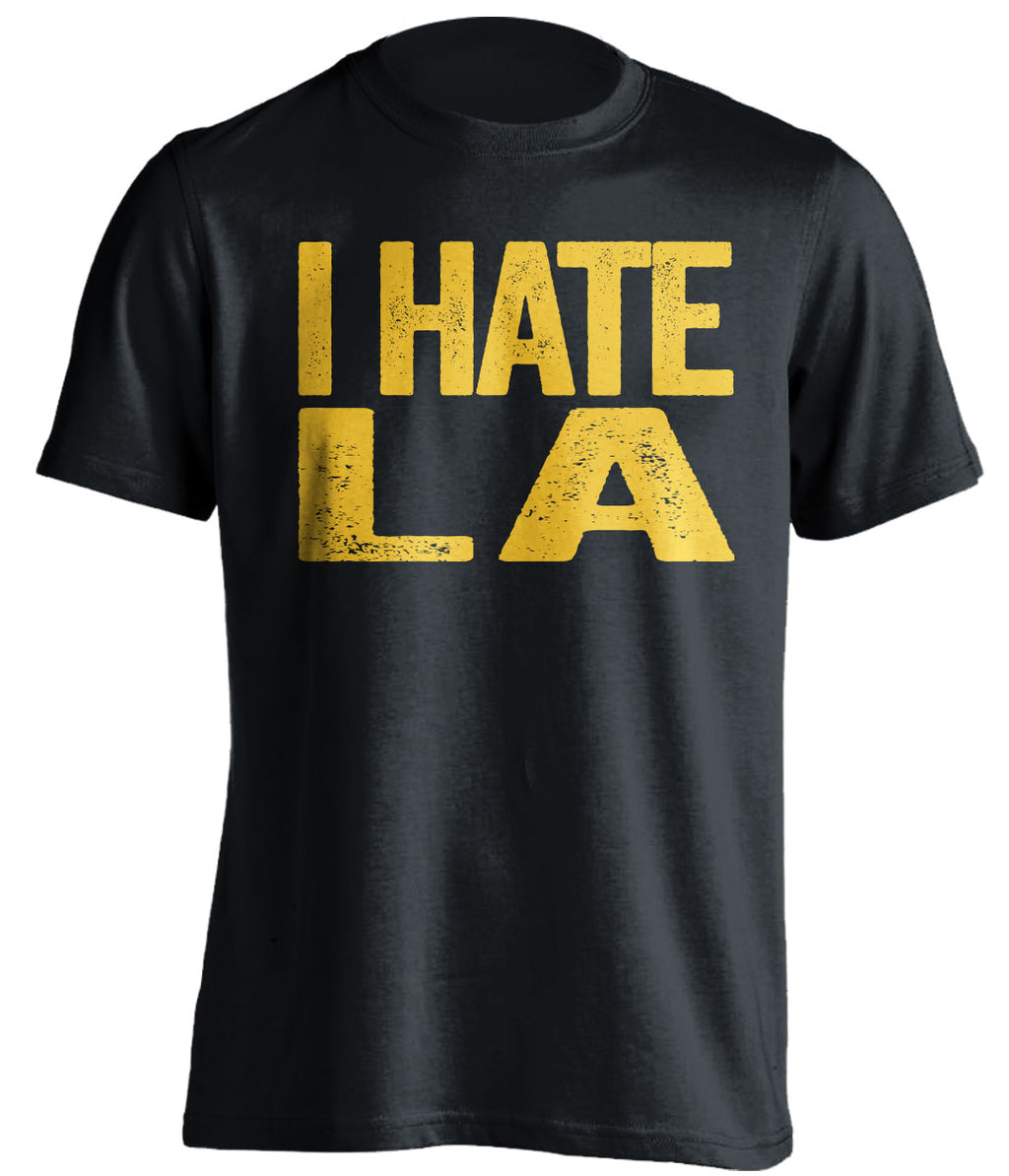 i hate la rams chargers lakers clippers warriors gsw ucla black tshirt