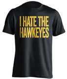 i hate the hawkeyes black tshirt for minnesota fans