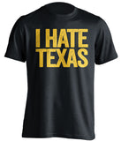 i hate texas wvu fans black shirt
