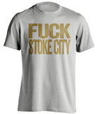 FUCK STOKE CITY Swansea City FC grey Shirt
