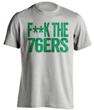 fuck the 76ers boston celtics grey tshirt censored