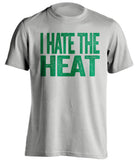 i hate the heat boston celtics grey tshirt
