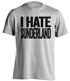 I Hate Sunderland Newcastle United FC grey Shirt