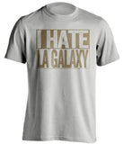 i hate la galaxy LAFC los angeles grey shirt