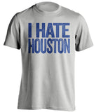 i hate houston grey tshirt tulsa fans