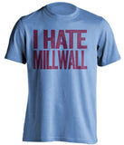 i hate millwall west ham united fc blue tshirt