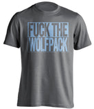 fuck the wolfpack unc tar heels grey shirt uncensored