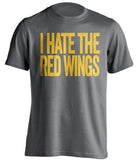  I Hate The Red Wings Pittsburgh Penguins grey Shirt
