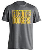 fuck the dodgers padres fan grey uncensored shirt