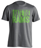 i hate the rams grey shirt seattle seahawks fans
