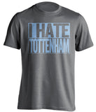 i hate tottenham mcfc fan grey shirt