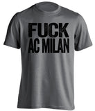 fuck ac milan juve fan grey shirt uncensored