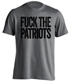 FUCK THE PATRIOTS Oakland Raiders grey Shirt