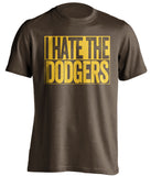 i hate the dodgers padres fan brown shirt