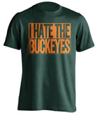 i hate the buckeyes green shirt miami hurricanes fans