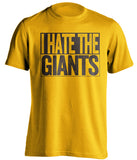 i hate the giants san diego padres gold shirt