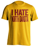 i hate north dakota gold tshirt minnesota gophers fan