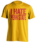 i hate penn state gold tshirt for maryland terps fans