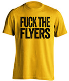 FUCK THE FLYERS Pittsburgh Penguins gold Shirt