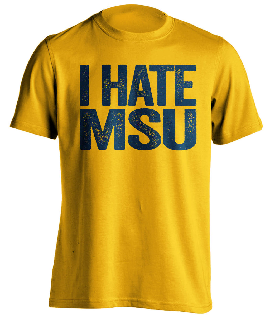 i hate msu michigan wolverines gold tshirt