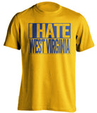 i have west virginia wvu mountaineers pittsburgh pitt panthers gold shirt