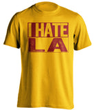 i hate la lakers clippers cleveland cavaliers cavs gold shirt