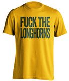 fuck the longhorns baylor gold and green t shirt uncensored
