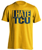 i hate tcu gold shirt WVU mountaineers fan