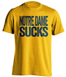 notre dame sucks gold shirt for michigan fans