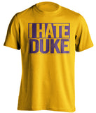 i hate duke gold and purple tshirt 