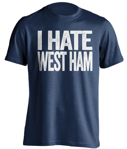 i hate west ham london football derby fan shirt