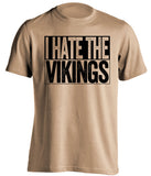 i hate the vikings saints fan old gold shirt
