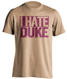 i hate duke old gold and red tshirt