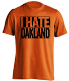 i hate oakland a's athletics san francisco giants orange shirt