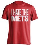 i hate the mets phillies reds fan red tshirt