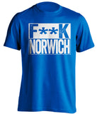 F**K NORWICH Ipswich Town FC blue TShirt