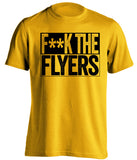 F**K THE FLYERS Pittsburgh Penguins gold TShirt
