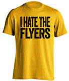 I Hate The Flyers Pittsburgh Penguins gold Shirt