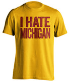 i hate michigan gold tshirt minnesota fan