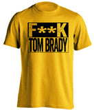 fuck tom brady gold and black shirt steelers fan censored