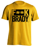fuck brady gold and black steelers shirt censored