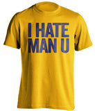 I Hate Man U Chelsea FC gold Shirt