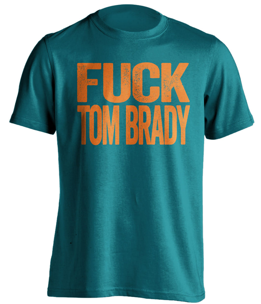 fuck tom brady dolphins fan teal tshirt uncensored