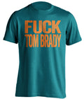 fuck tom brady dolphins fan teal tshirt uncensored